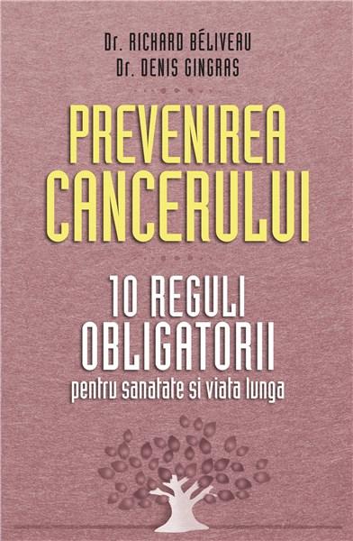 Prevenirea cancerului | Richard Beliveau, Denis Gingras