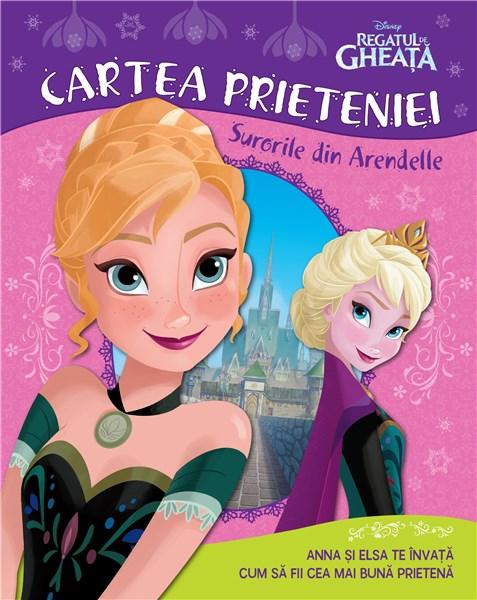 Regatul de gheata. Cartea prieteniei. Surorile din Arendelle | Disney carturesti.ro imagine 2022