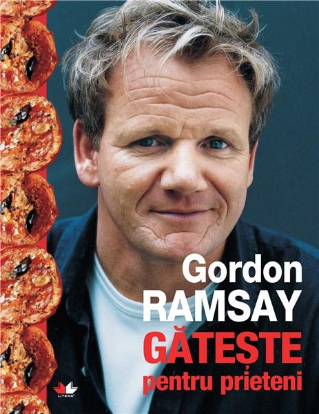 Gordon Ramsay gateste pentru prieteni | Gordon Ramsay carturesti.ro imagine 2022