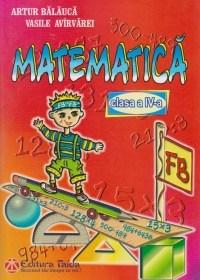 Matematica Cls. a IV-a, Ed. a VI-a | Artur Balauca, Vasile Avirvarei