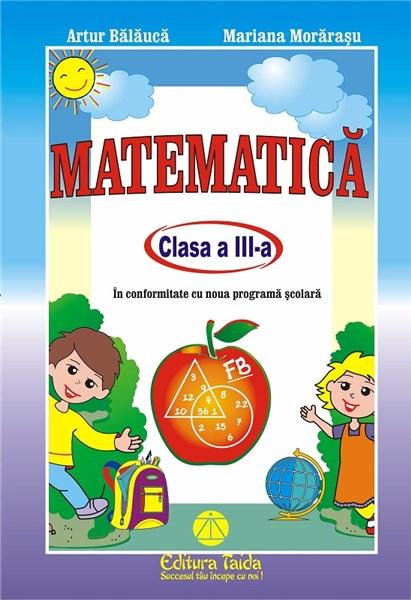 Matematica - Clasa a III-a | Artur Balauca, Mariana Morarasu