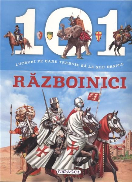 101 lucruri pe care trebuie sa le stii despre Razboinici |