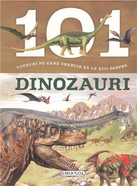 101 lucruri pe care trebuie sa le stii despre Dinozauri |
