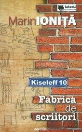 Kiseleff 10. Fabrica de scriitori | Marin Ionita