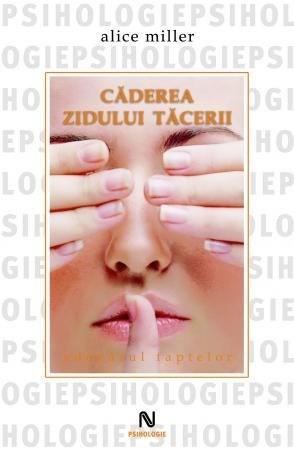 Caderea zidului tacerii | Alice Miller