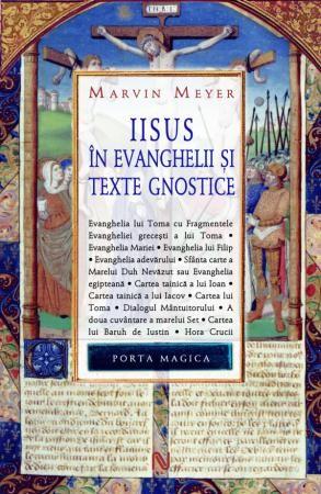 Iisus in evanghelii si texte gnostice | Marvin Meyer