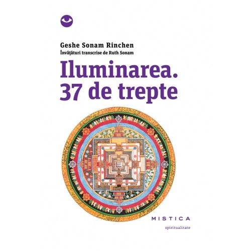 Iluminarea. 37 de trepte | Geshe Sonam Rinchen