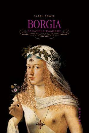 Borgia. Pacatele familiei | Sarah Bower