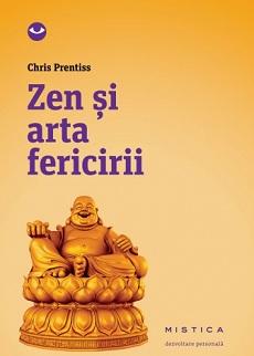 Zen si arta fericirii | Chris Prentiss