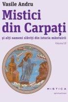 Mistici din Carpati si alti oameni slaviti din istoria mantuirii. Vol. 3 | Vasile Andru