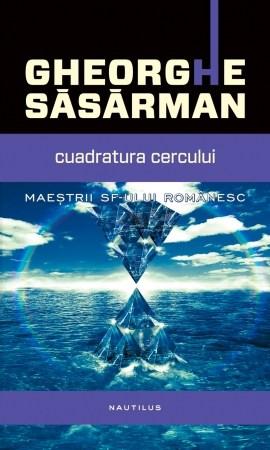 Cuadratura cercului | Gheorghe Sasarman
