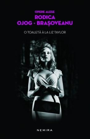 O toaleta a la Liz Taylor (paperback) | Rodica Ojog-Brasoveanu