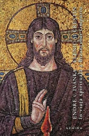 Elenic si crestin in viata spirituala a Bizantului timpuriu (paperback) | Endre v. Ivanka