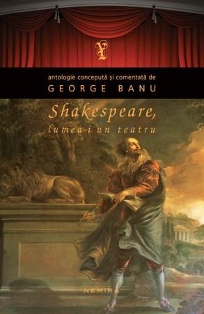 Shakespeare. Lumea-i un teatru (paperback) | George Banu