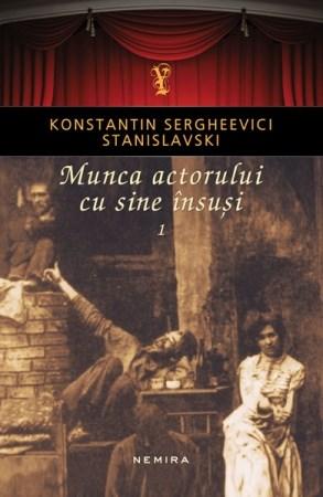 Munca actorului cu sine insusi Vol. I | Konstantin Sergheevici Stanislavski