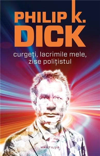 Curgeti, lacrimile mele, zise politistul | Philip K. Dick