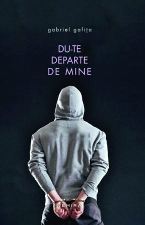 Du-te departe de mine | Gabriel Gafita