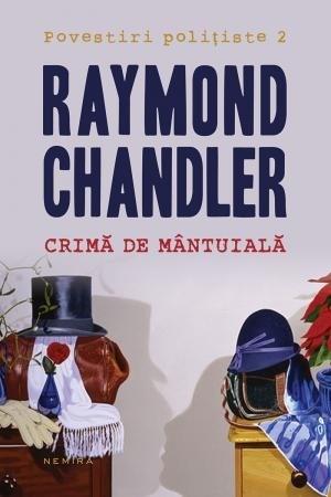 Crima de mantuiala | Raymond Chandler