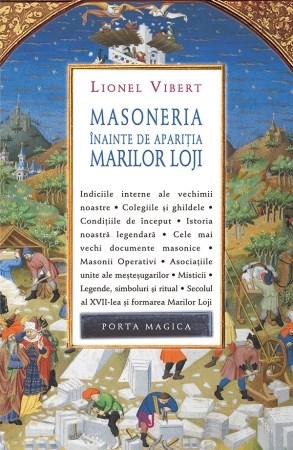 Masoneria inainte de aparitia Marilor Loji | Lionel Vibert