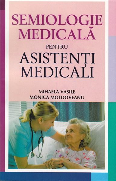 Semiologie medicala pentru asistenti medicali | Monica Moldoveanu, Mihaela Vasile