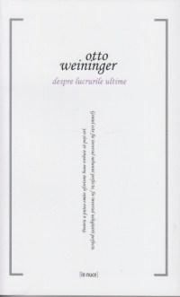 Despre lucrurile ultime | Otto Weininger