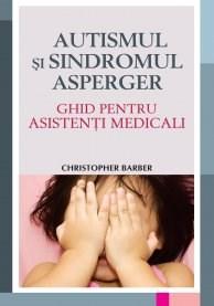 Autismul si sindromul Asperger | Christopher Barber ALL Carte