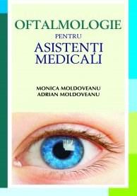 Oftalmologie pentru asistenti medicali | Monica Moldoveanu, Adrian Moldoveanu ALL 2022