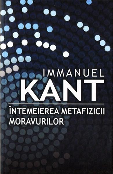 Intemeierea metafizicii moravurilor | Immanuel Kant