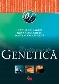 Dictionar de genetica | Daniela Neagos, Dana Maria Mierla, Ruxandra Cretu