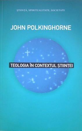 Teologia in contextul stiintei | John Polkinghorne
