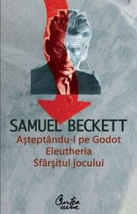 Asteptandu-l pe Godot. Eleutheria. Sfarsitul jocului | Samuel Beckett