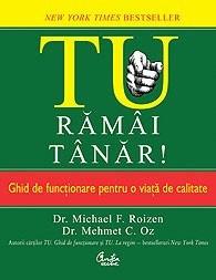 TU, ramai tanar! Ghid de functionare pentru o viata de calitate | Dr. Michael F. Roizen, Dr. Mehmet C. Oz