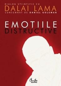 Emotiile distructive. Cum le putem depasi? Dialog stiintific cu Dalai Lama. Editia a II-a | Daniel Goleman