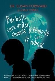 Barbatii care urasc femeile si femeile care ii iubesc | Susan Forward, Joan Torres