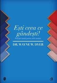 Esti ceea ce gandesti! | Wayne W. Dyer carturesti.ro poza bestsellers.ro