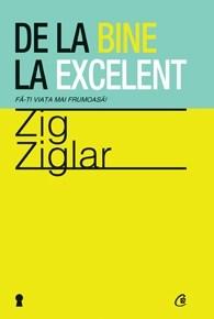 De la bine la excelent | Zig Ziglar
