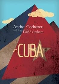 Ay, Cuba! O calatorie socio-erotica | Andrei Codrescu