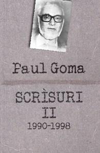 Scrisuri II (1990-1998) - interviuri, dialoguri, scrisori, articole | Paul Goma