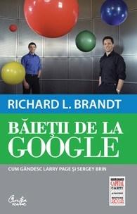 Baietii de la Google. Cum gândesc Larry Page şi Sergey Brin | Richard L. Brandt