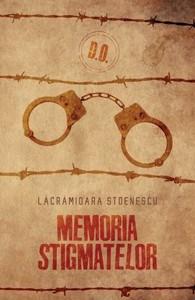 Memoria stigmatelor | Lacramioara Stoenescu