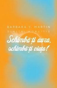 Schimba-ti aura, schimba-ti viata! | Barbara Y. Martin, Dimitri Moraitis
