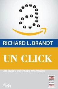 Un click. Jeff Bezos si ascensiunea Amazon.com | Richard L. Brandt