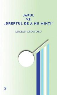 Jaful vs. „Dreptul de a nu minţi“ | Lucian Croitoru carturesti.ro imagine 2022