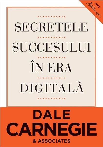 Secretele succesului in era digitala | Dale Carnegie, Brent Cole carturesti.ro imagine 2022