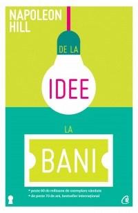 De la idee la bani. Editia a II-a | Napoleon Hill