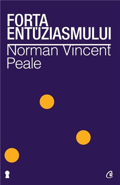Forta entuziasmului. Ed. a II-a revizuita | Norman Vincent Peale carturesti 2022