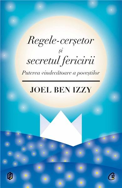 Regele-cersetor si secretul fericirii | Joel Ben Izzy