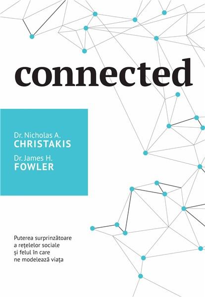 Connected | James H. Fowler, Nicholas A. Christakis carturesti.ro Carte