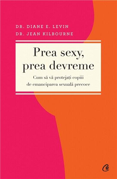 Prea sexy, prea devreme | Diane E. Levin, Jean Kilbourne