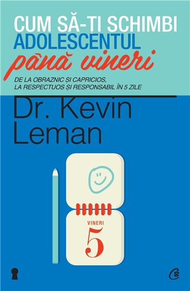 Cum sa-ti schimbi adolescentul pana vineri | Dr. Kevin Leman